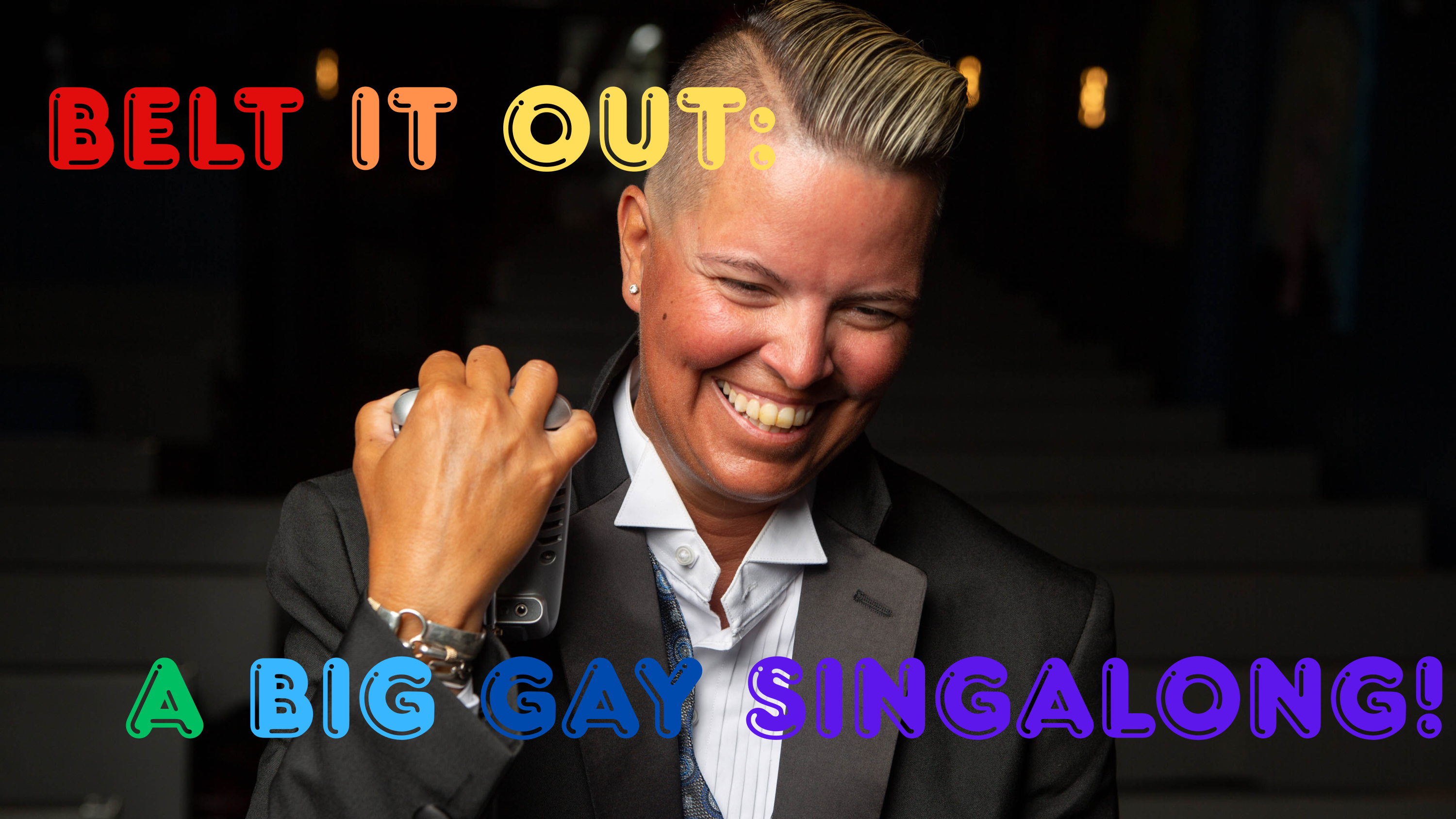 Belt It Out A Big Gay Singalong Belt It Out A Big Gay Singalong